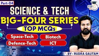 Science & Technology: Science and Tech Big-Four Series | By Rudra Sir || StudyIQ PCS