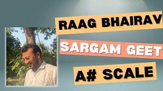 A# Scale || RAAG BHAIRAV || SARGAM GEET || TEEN TAAL || WITH HINDI/ENGLISH NOTATION