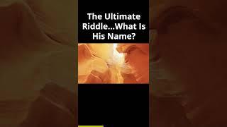 The Ultimate Riddle... What Is His Name?!