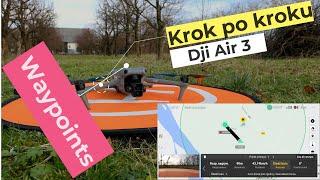 JAK KORZYSTAĆ Z FUNKCJI WAYPOINTS W DJI AIR 3 MINI 4 PRO