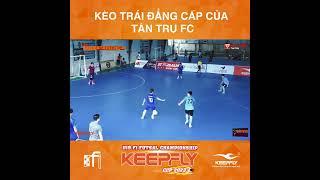 Kèo trái cực quái của Tân Trụ FC #FiFutsalChampionship #u19fi #keepfly#blvhoainam #tanbinh#hnc7media