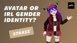 Strasz - Avatar or IRL gender identity? | Surreal