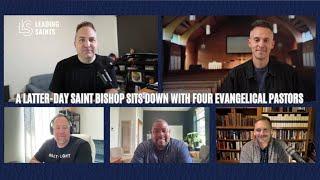 A Latter-day Saint Bishop Sits Down with Four Evangelical Pastors