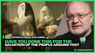 Catholic priest explains: What have you done to bring about the salvation of the people around you?