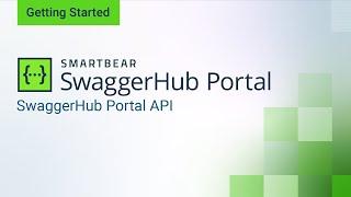 Getting started with the SwaggerHub Portal API