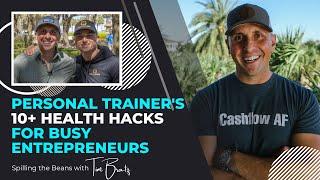 Personal Trainer's 10+ Health Hacks for Busy Entrepreneurs (ft. GunnarMade) | Spilling the Beans