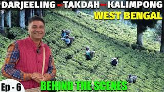 Ep - 6 Darjeeling to Takdah to Kalimpong, West Bengal - Behind The Scenes