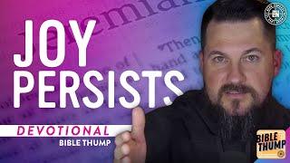 Joy Persists (w/ Bubba Stallcup) | Bible Thump #121