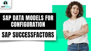 SAP SuccessFactors Data Models for Configuration Management | SAP SuccessFactors Tutorial | Upptalk