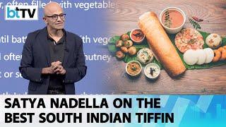 Microsoft CEO Satya Nadella Asks ChatGPT About The Best South Indian Tiffin.