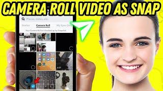 How To Send Video From Camera Roll As a Snap (Updated)