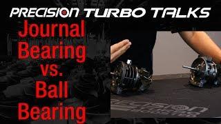 Ball Bearing Vs. Journal Bearing Precision Turbos