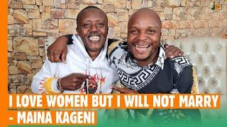 I Love Women But I Will Never Marry - Maina Kageni #BongaNaJalas