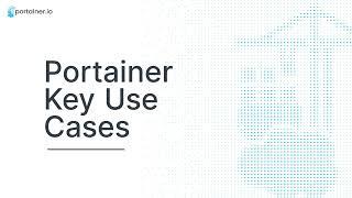 A 3 Minute Demo of Portainer's Key Use Cases