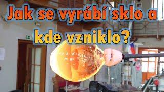 Jak se vyrábí sklo a kde vzniklo?