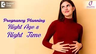 When to start planning for Pregnancy? | Right Age to Plan I Dr. Shilpashree N I Cloudnine Hospital