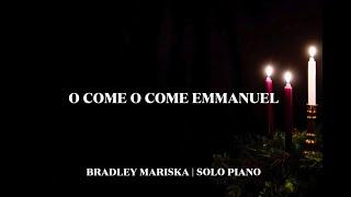 O Come O Come Emmanuel | Bradley Mariska | Solo Piano