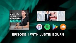 #AmplifyYourBusiness Podcast: Episode 1 with Justin Bourn