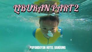 LIBURAN PART 2 Papandayan Hotel Bandung