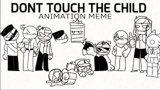 don't touch the child|| animation meme (countryhuman)