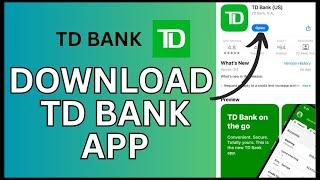 How to Download TD Bank App 2024?