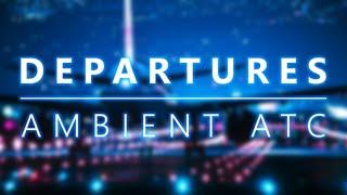 DEPARTURES - An Ambient Air Traffic Control Music Experience [1 hour of stereo ATC chatter]