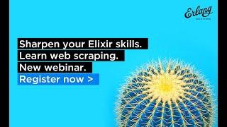 How to use web scraping in Elixir to gather useful data | Erlang Solutions Webinar