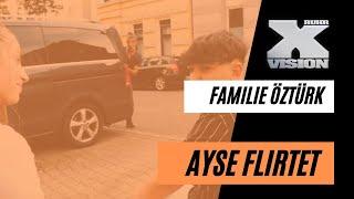 ▶ AYSE FLIRTET ◀ FAMILIE Öztürk - Schauspiel mit X-VISION