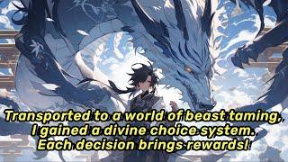 Transported to a world of beast taming,I gained a divine choice system.Each decision brings rewards!