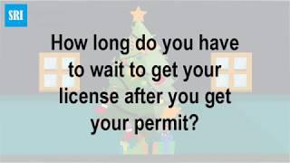 How long do you have to wait to get your license after you get your permit