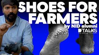 Shoes for farmer by NID alumni | Earthentunes | Santosh Kocherlakota & Sanjay Reddy | Design Podcast