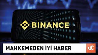 Binance'e Mahkemeden İyi Haber - Uzmancoin ile Kripto Gündemi