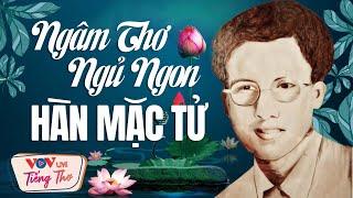 Ngâm Thơ Hàn Mặc Tử Ngủ Ngon Nhất - Giọng Ngâm Ngọt Ngào Sâu Lắng Đầy Cảm Xúc