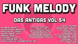 FUNK MELODY DAS ANTIGAS VOL 54 #funkantigo #funkdasantigas #funkmelody