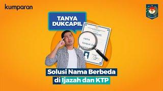 Solusi Nama Berbeda di Ijazah dan KTP