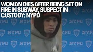 Woman dies after being set on fire in subway, person of interest in custody: NYPD