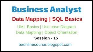 Data Mapping Tutorial  | SQL | UML | Use Case Diagram | Business Analyst Object Orientation Video