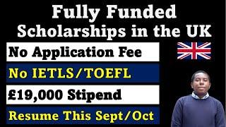 No IELTS/TOEFL, NO Application Fee: Full UK Scholarships with £19,000 Stipend