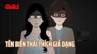 Tên Biến Thái Thích Giả Dạng || Chiki