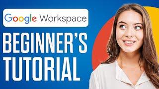 Google Workspace Tutorial For Beginners 2024 | Simple Tips & Tricks For Getting Started