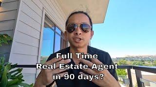 how to go full time in real estate in 90 days... (real estate agent)