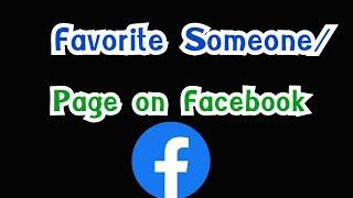 How to favorite someone on facebook | How to favorite page on facebook