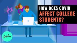 How Does Covid Affect College Students? | Epipheo