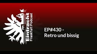 EP#430 - Retro und bissig | Eintracht Frankfurt Podcast