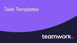 Teamwork - Save time using TASK TEMPLATES