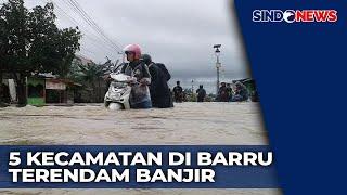 Banjir Rendam 5 Kecamatan di Barru Sulsel, BPBD Tetapkan Status Siaga 24 Jam - Sindo Siang 20/12