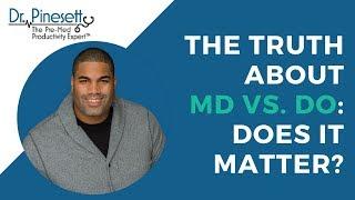 The Truth About MD vs. DO. Does it matter?