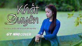 KHẤT DUYÊN - HOÀNG OANH | ÚT NHỊ COVER | Nguời đưa đò qua sông hay đò kia  nương gió xuôi dòng