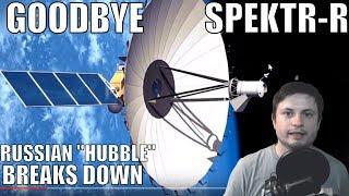 Russian "Hubble" Broke Down - Goodbye Spektr-R