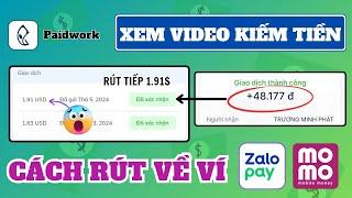 Paidwork Xem Video Kiếm Tiền Min Rút 1$ Cách Rút Tiền Về Ví MoMo ZaloPay Miễn Phí | Kiếm Tiền Online